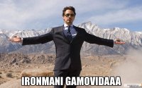  ironmani gamovidaaa