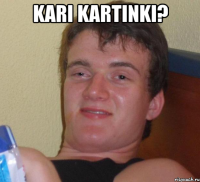 kari kartinki? 