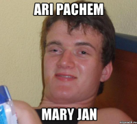 ari pachem mary jan