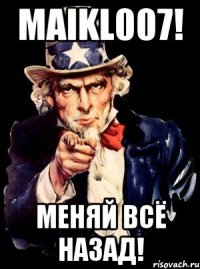 maikl007! меняй всё назад!