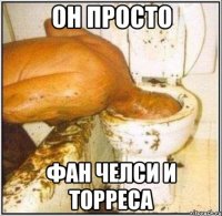 он просто фан челси и торреса