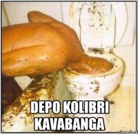  depo kolibri kavabanga