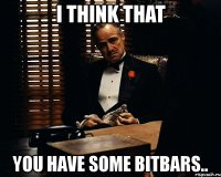 i think that you have some bitbars..