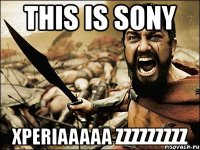 this is sony xperiaaaaa zzzzzzzzz