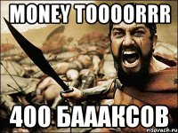 money toooorrr 400 баааксов