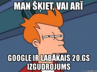 man šķiet, vai arī google ir labākais 20.gs izgudrojums