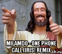  milamdo - one phone call (iris! remix