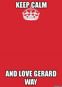 keep calm and love gerard way