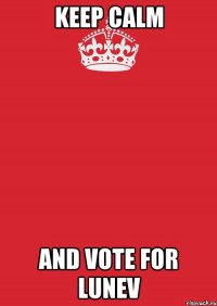 keep calm and vote for lunev