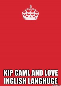  kip caml and love inglish langhuge