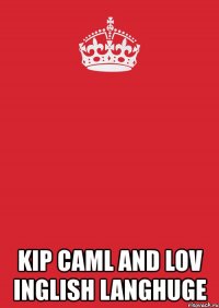  kip caml and lov inglish langhuge