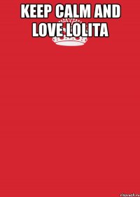 keep calm and love lolita 