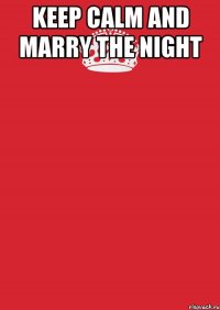 keep calm and marry the night 