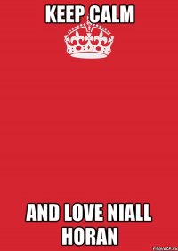 keep calm and love niall horan