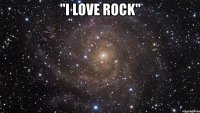 "i love rock" 