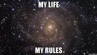 my life my rules