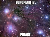 europenii is pidari