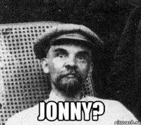  jonny?