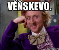 věňskevo. 