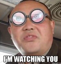  i'm watching you