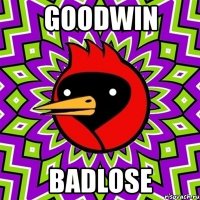 goodwin badlose