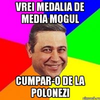 vrei medalia de media mogul cumpar-o de la polonezi