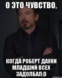 о это чувство, когда роберт дауни младший всех задолбал:d