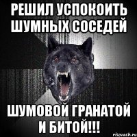 решил успокоить шумных соседей шумовой гранатой и битой!!!