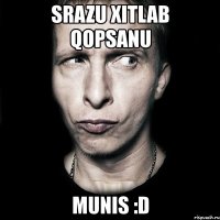 srazu xitlab qopsanu munis :d