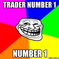 trader number 1 number 1