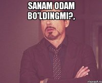 sanam odam bo'ldingmi?, 