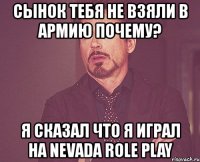 сынок тебя не взяли в армию почему? я сказал что я играл на nevada role play