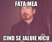 fata mea cind se jaluie nicu