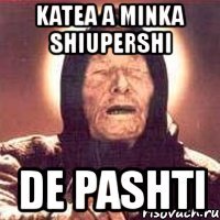 katea a minka shiupershi de pashti