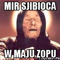 mir sjibioca w maju zopu