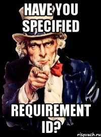 have you specified requirement id?