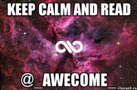 keep calm and read @_awecome_