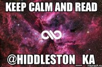 keep calm and read @hiddleston_ka