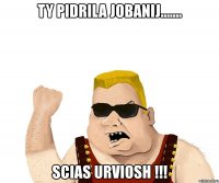 ty pidrila jobanij....... scias urviosh !!!