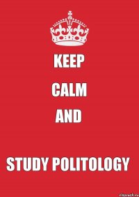 Keep calm and study politology