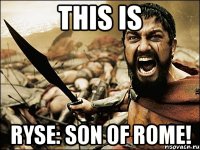 this is ryse: son of rome!