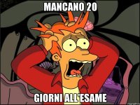 mancano 20 giorni all'esame