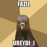 fazil ureydi ;)