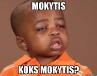 mokytis koks mokytis?