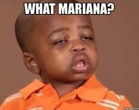 what mariana? 