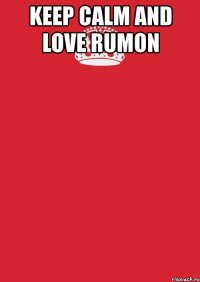 keep calm and love rumon 