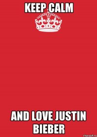 keep calm and love justin bieber