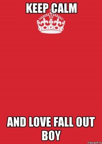 keep calm and love fall out boy