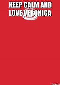 keep calm and love veronica 