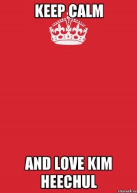 keep calm and love kim heechul